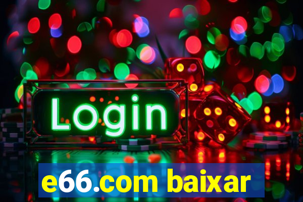 e66.com baixar